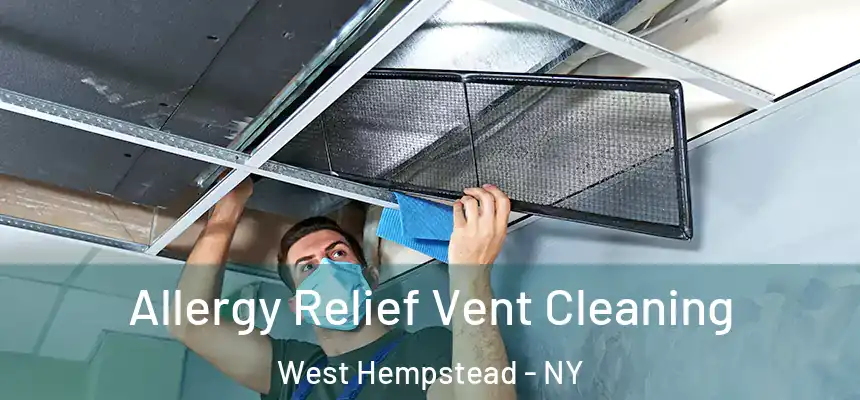 Allergy Relief Vent Cleaning West Hempstead - NY