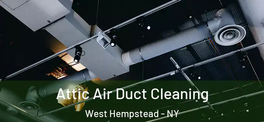  Attic Air Duct Cleaning West Hempstead - NY