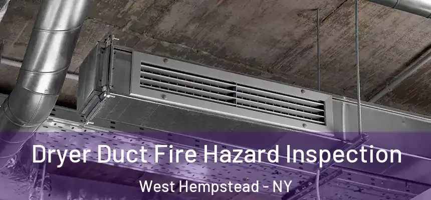  Dryer Duct Fire Hazard Inspection West Hempstead - NY