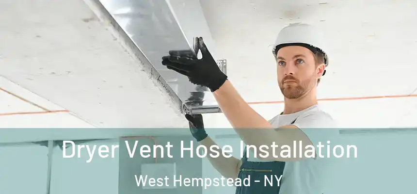 Dryer Vent Hose Installation West Hempstead - NY