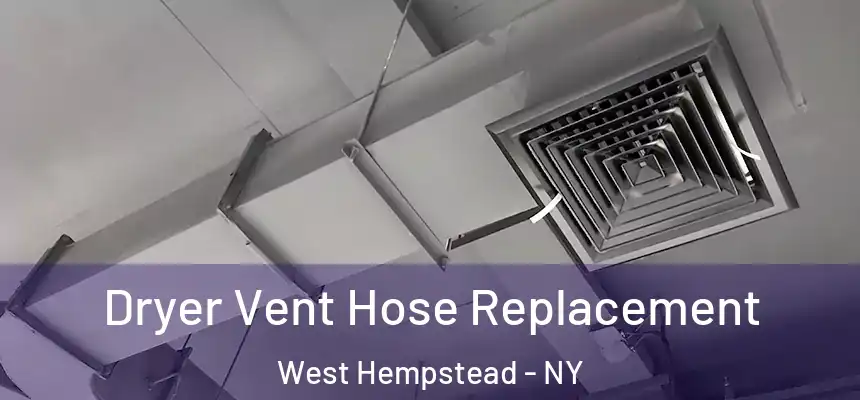 Dryer Vent Hose Replacement West Hempstead - NY