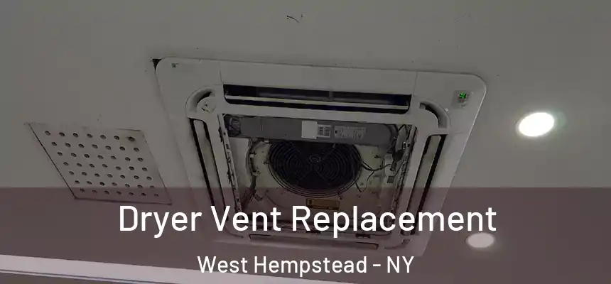  Dryer Vent Replacement West Hempstead - NY