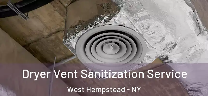 Dryer Vent Sanitization Service West Hempstead - NY