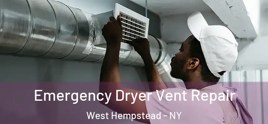 Emergency Dryer Vent Repair West Hempstead - NY