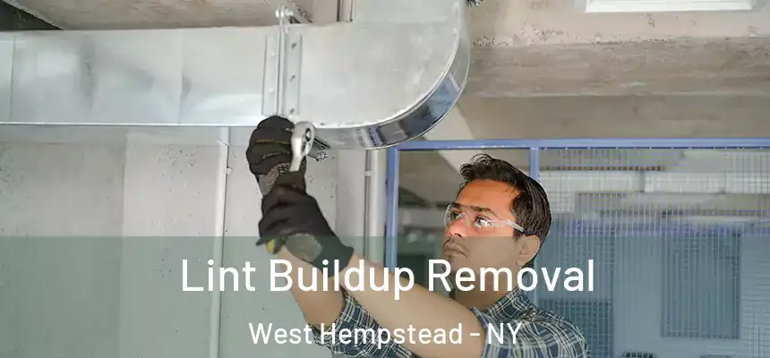  Lint Buildup Removal West Hempstead - NY
