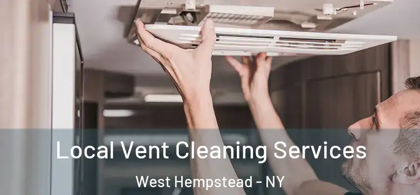  Local Vent Cleaning Services West Hempstead - NY