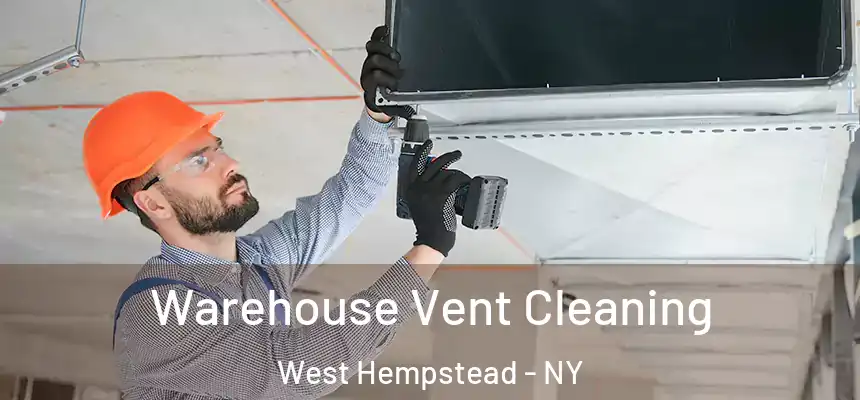  Warehouse Vent Cleaning West Hempstead - NY